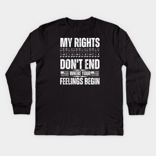 My Rights Don't End Where Your Feelings Kids Long Sleeve T-Shirt